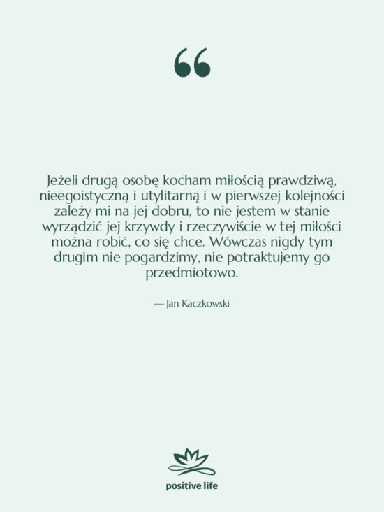 Cytat: Jan Kaczkowski - Jeżeli drugą osobę kocham miłością&hellip;