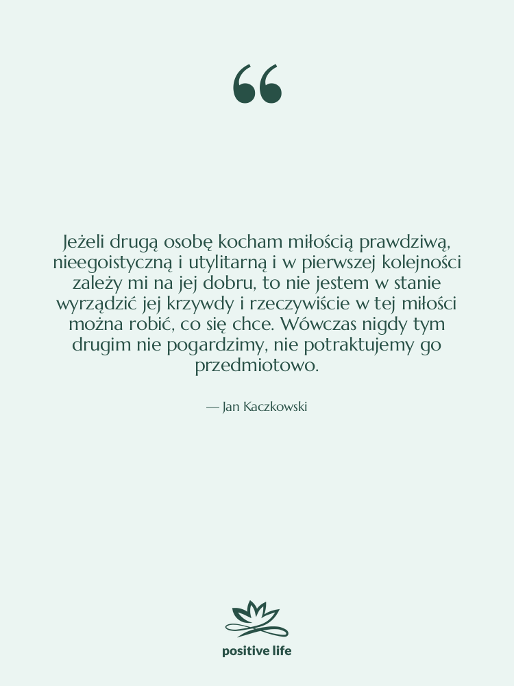 Cytat: Jan Kaczkowski - Jeżeli drugą osobę kocham miłością&hellip;