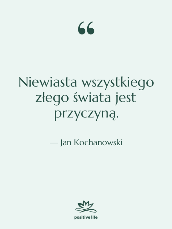 Cytat: Jan Kochanowski - Niewiasta wszystkiego złego świata jest&hellip;