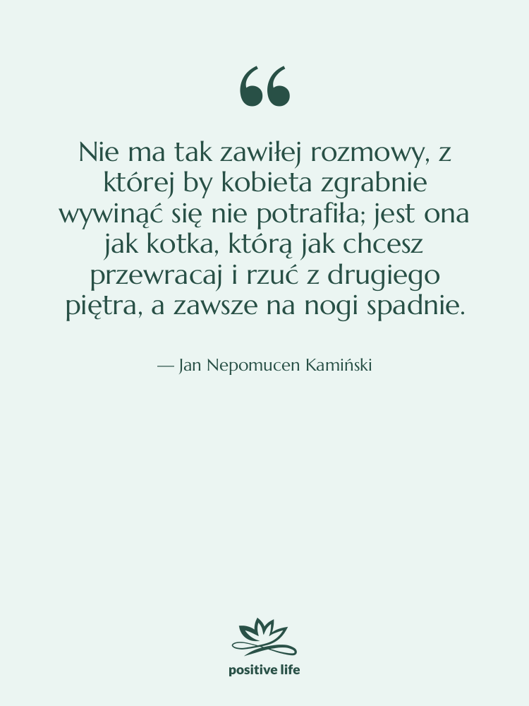 Cytat: Jan Nepomucen Kamiński - Nie ma tak zawiłej rozmowy,&hellip;