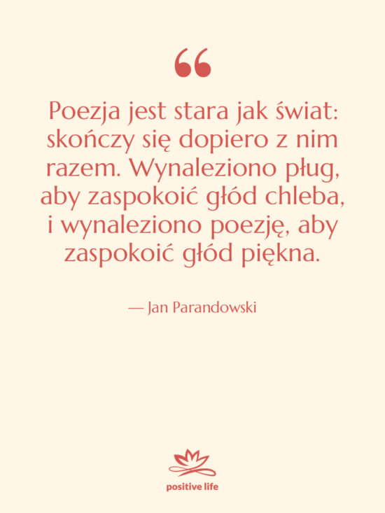 Cytat: Jan Parandowski - Poezja jest stara jak świat:&hellip;