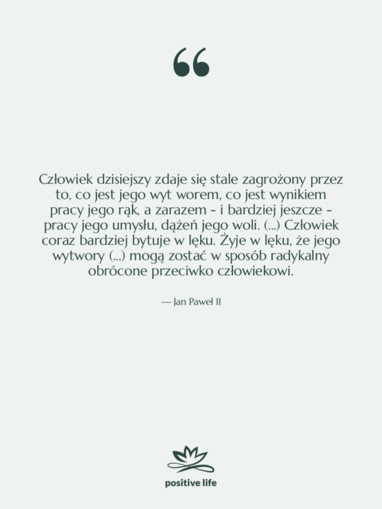 Cytat: Jan Paweł II - Człowiek dzisiejszy zdaje się stale&hellip;