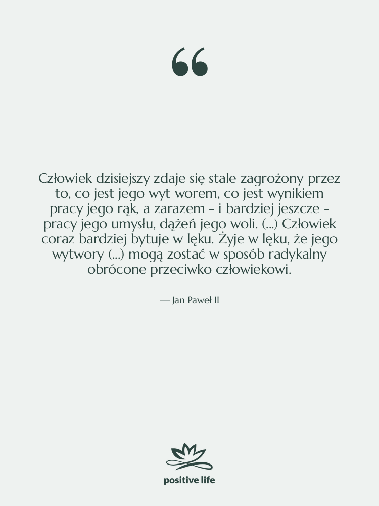 Cytat: Jan Paweł II - Człowiek dzisiejszy zdaje się stale&hellip;