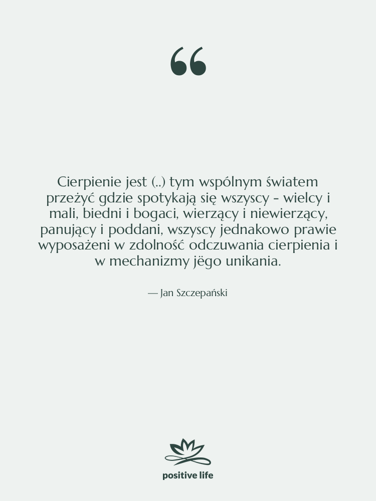 Cytat: Jan Szczepański - Cierpienie jest (..) tym wspólnym&hellip;