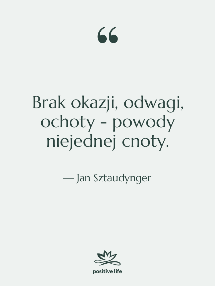 Cytat: Jan Sztaudynger - Brak okazji, odwagi, ochoty -&hellip;