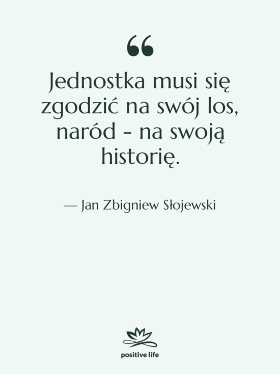 Cytat: Jan Zbigniew Słojewski - Jednostka musi się zgodzić na&hellip;