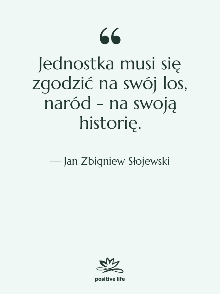 Cytat: Jan Zbigniew Słojewski - Jednostka musi się zgodzić na&hellip;