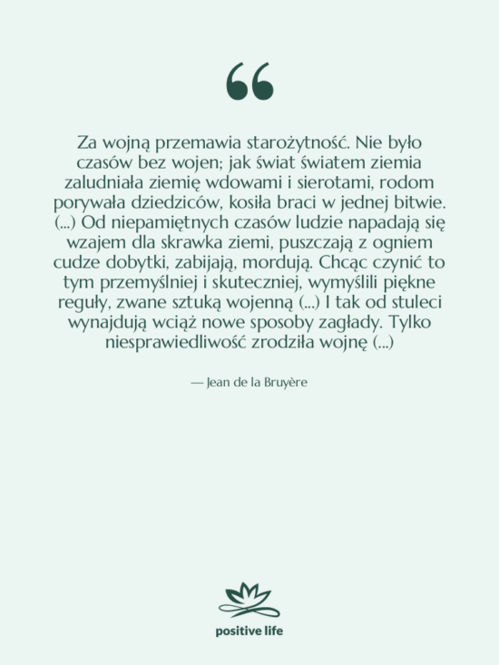 Cytat: Jean de la Bruyère - Za wojną przemawia starożytność. Nie&hellip;