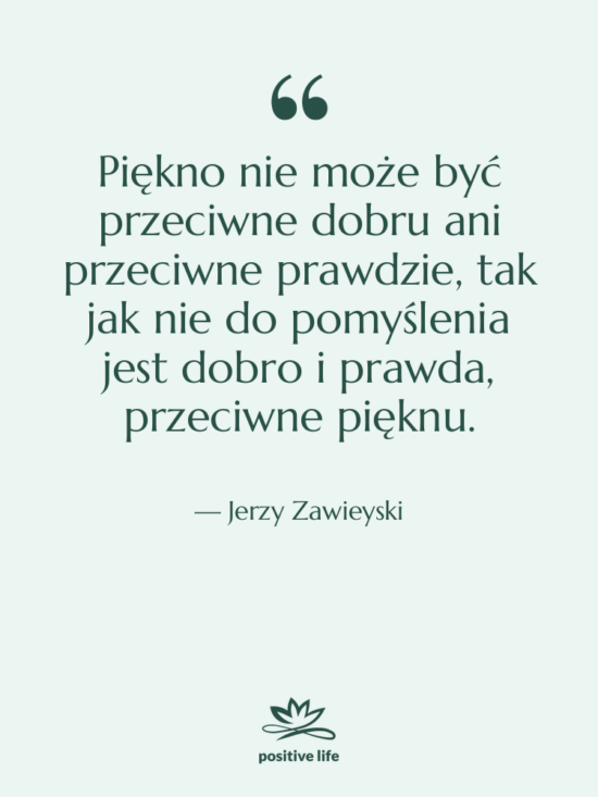 Cytat: Jerzy Zawieyski - Piękno nie może być przeciwne&hellip;