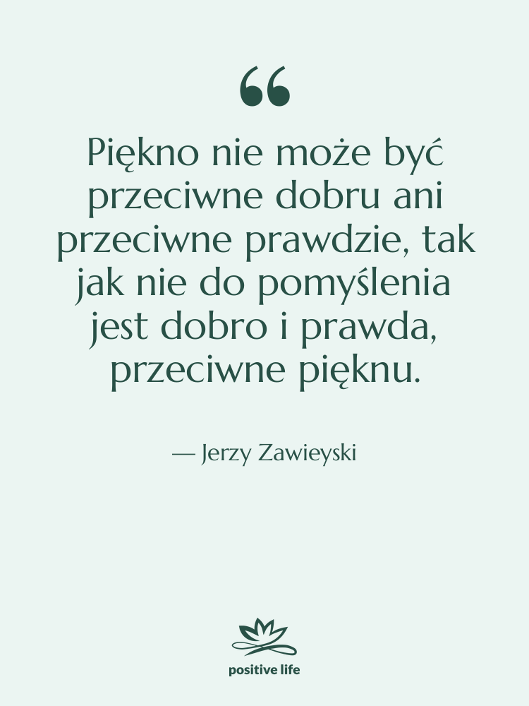 Cytat: Jerzy Zawieyski - Piękno nie może być przeciwne&hellip;