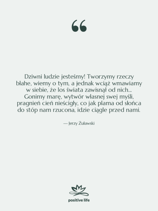 Cytat: Jerzy Żuławski - Dziwni ludzie jesteśmy! Tworzymy rzeczy&hellip;