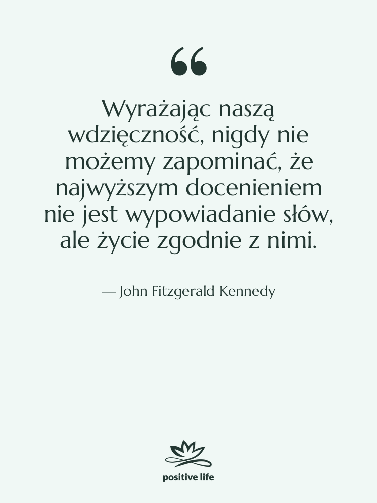 Cytat: John Fitzgerald Kennedy - Wyrażając naszą wdzięczność, nigdy nie&hellip;