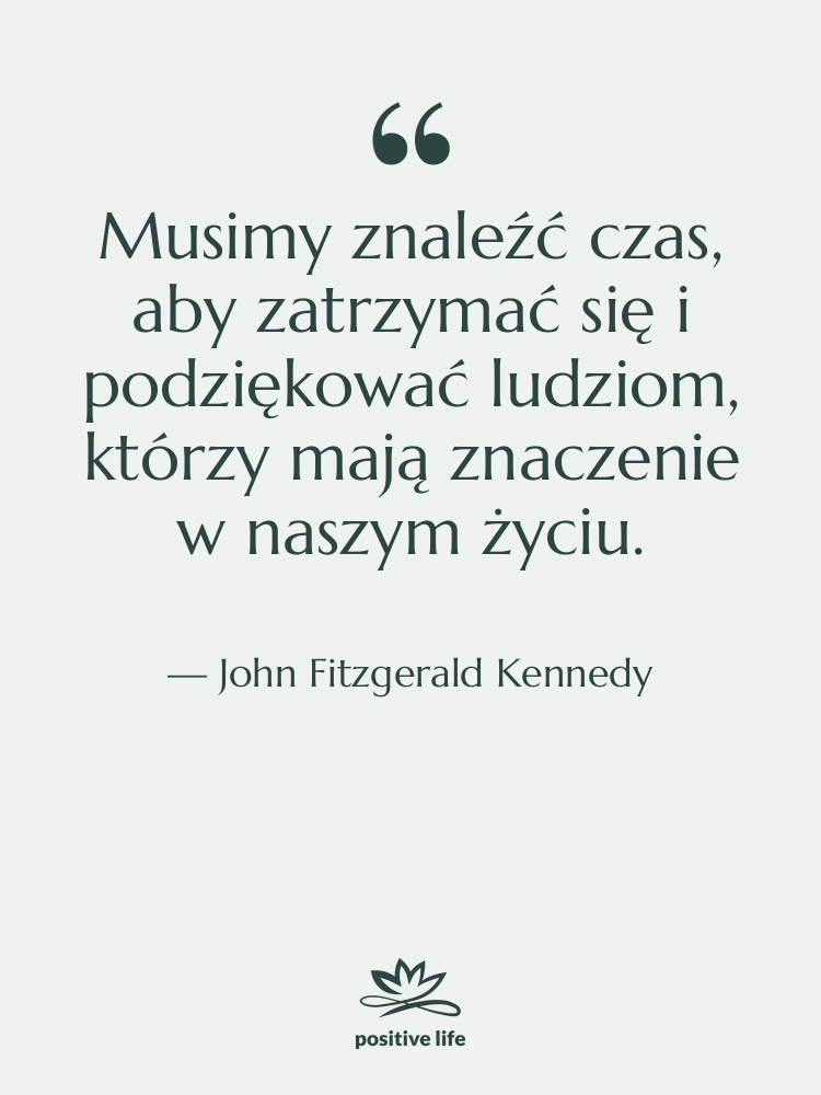 Cytat: John Fitzgerald Kennedy - Musimy znaleźć czas, aby zatrzymać&hellip;