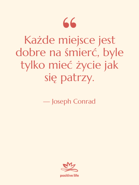 Cytat: Joseph Conrad - Każde miejsce jest dobre na&hellip;