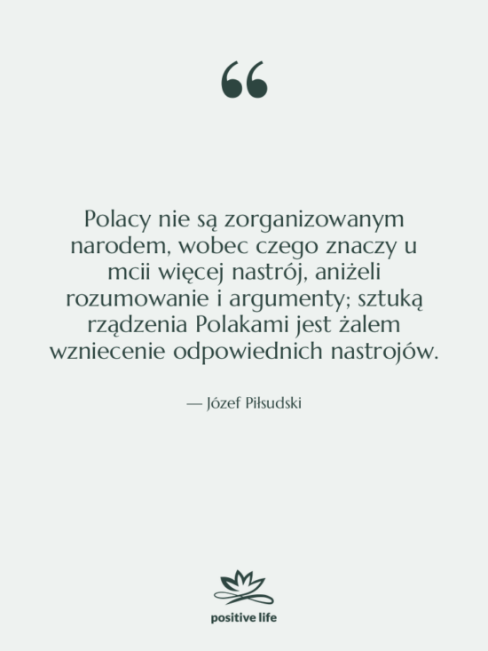 Cytat: Józef Piłsudski - Polacy nie są zorganizowanym narodem,&hellip;