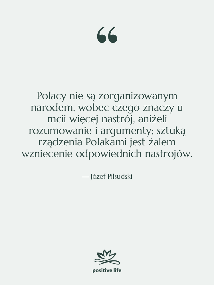 Cytat: Józef Piłsudski - Polacy nie są zorganizowanym narodem,&hellip;