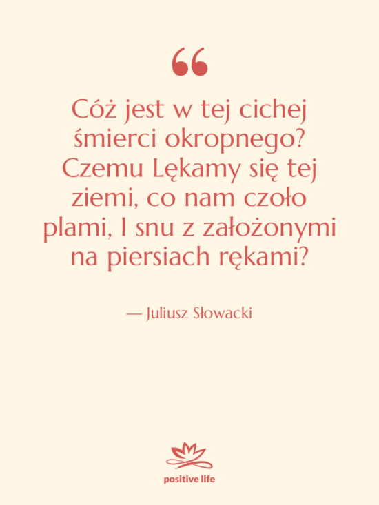 Cytat: Juliusz Słowacki - Cóż jest w tej cichej&hellip;