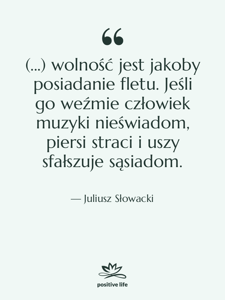 Cytat: Juliusz Słowacki - (...) wolność jest jakoby posiadanie&hellip;