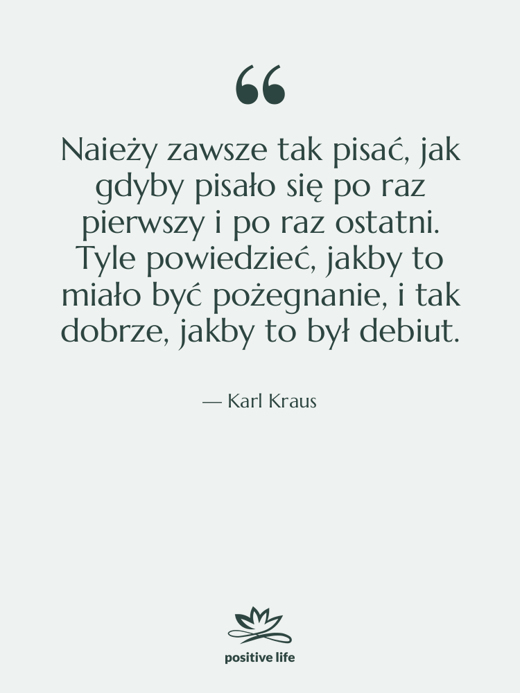 Cytat: Karl Kraus - Naieży zawsze tak pisać, jak&hellip;