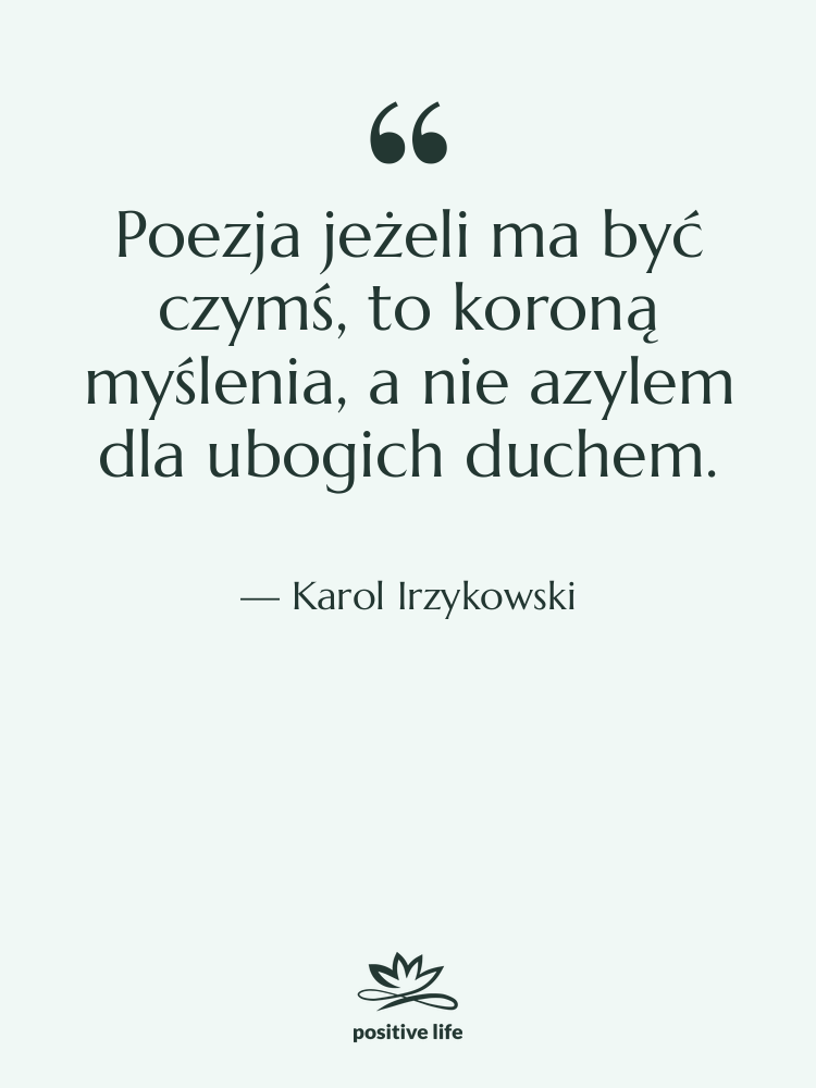 Cytat: Karol Irzykowski - Poezja jeżeli ma być czymś,&hellip;