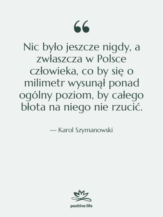 Cytat: Karol Szymanowski - Nic było jeszcze nigdy, a&hellip;