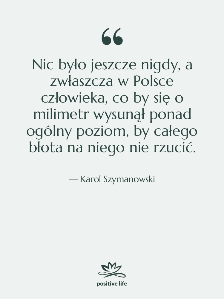 Cytat: Karol Szymanowski - Nic było jeszcze nigdy, a&hellip;