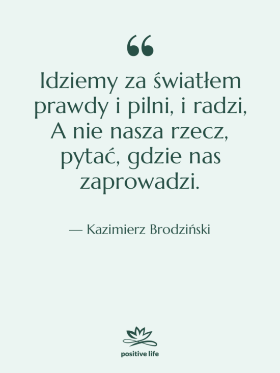 Cytat: Kazimierz Brodziński - Idziemy za światłem prawdy i&hellip;