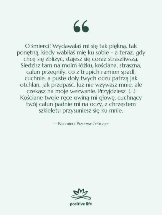 Cytat: Kazimierz Przerwa-Tetmajer - O śmierci! Wydawałaś mi się&hellip;