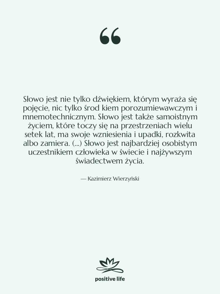 Cytat: Kazimierz Wierzyński - Słowo jest nie tylko dźwiękiem,&hellip;