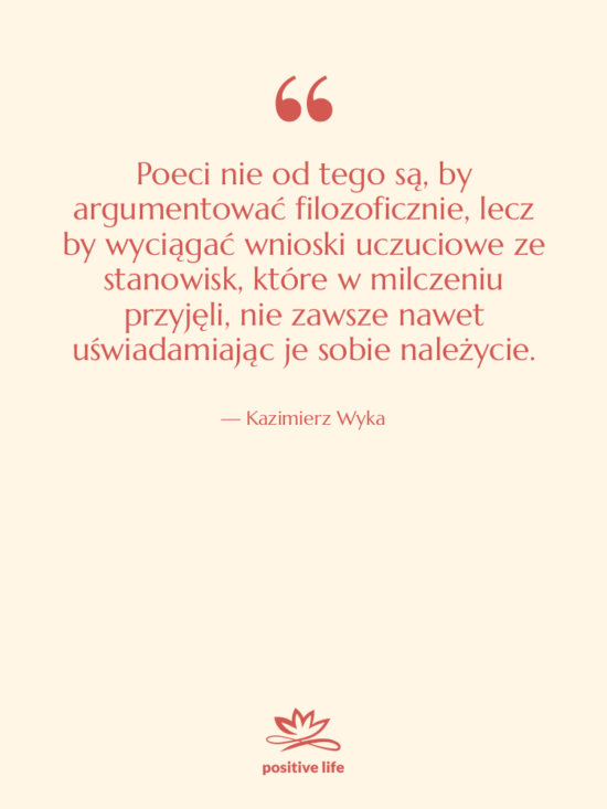 Cytat: Kazimierz Wyka - Poeci nie od tego są,&hellip;