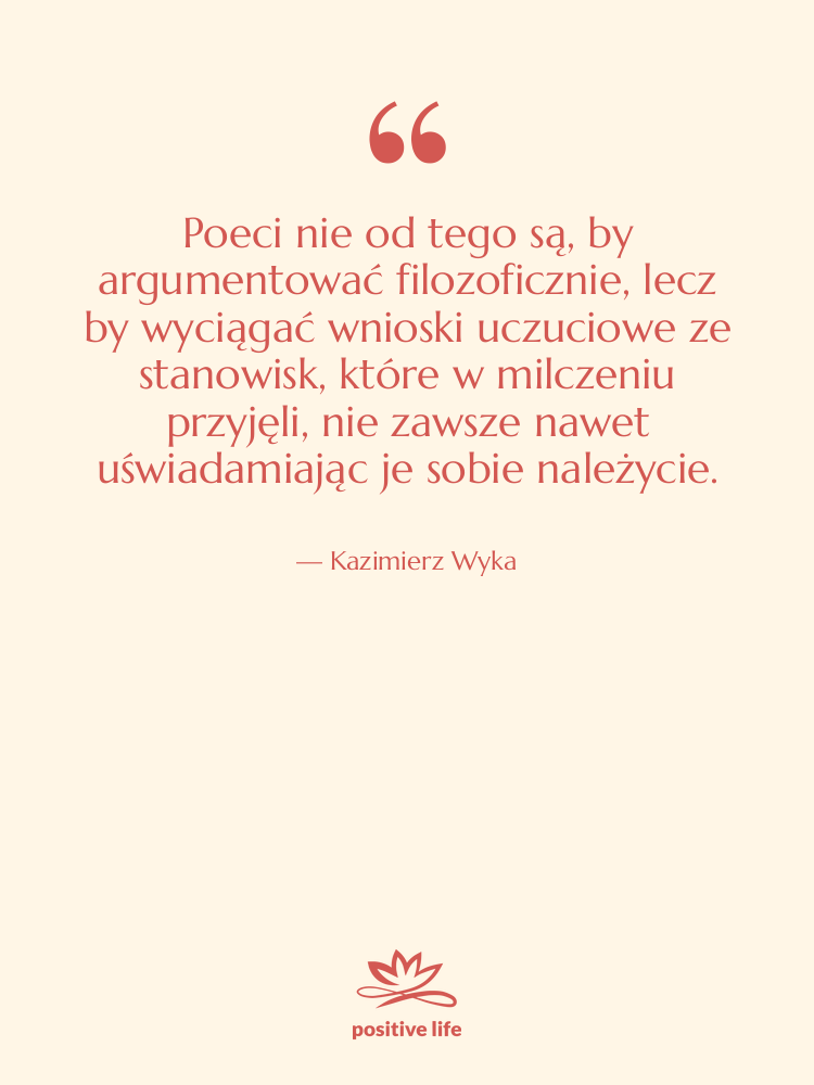 Cytat: Kazimierz Wyka - Poeci nie od tego są,&hellip;