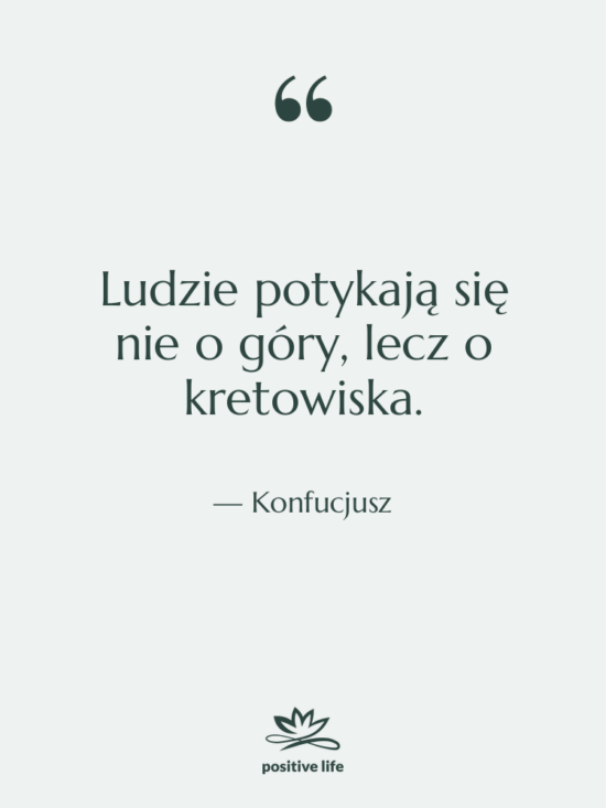 Cytat: Konfucjusz - Ludzie potykają się nie o&hellip;