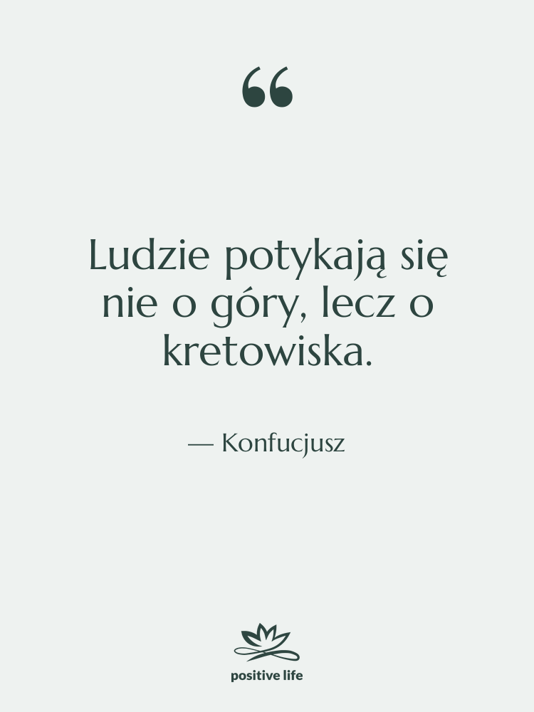 Cytat: Konfucjusz - Ludzie potykają się nie o&hellip;