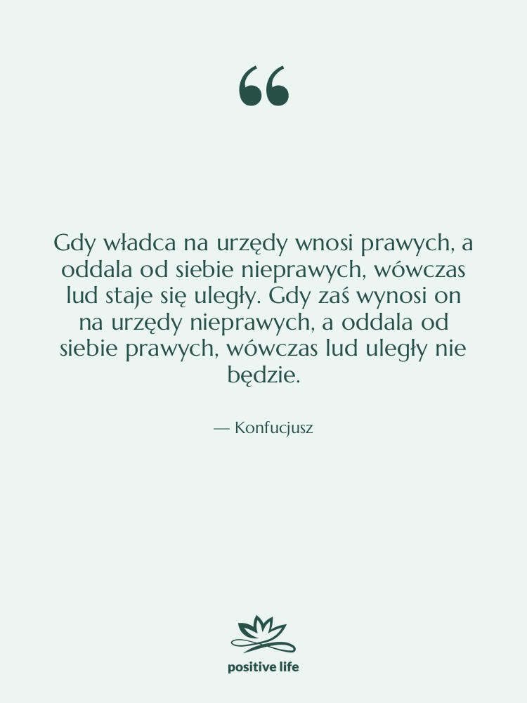 Cytat: Konfucjusz - Gdy władca na urzędy wnosi&hellip;