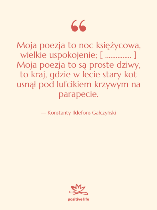 Cytat: Konstanty Ildefons Gałczyński - Moja poezja to noc księżycowa,&hellip;