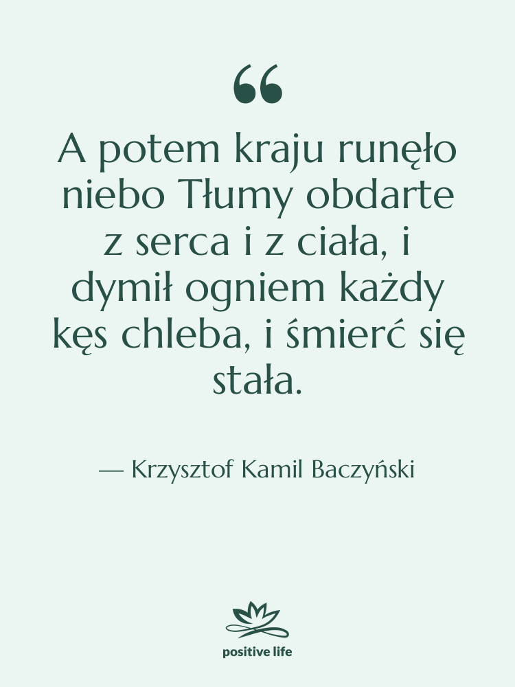 Cytat: Krzysztof Kamil Baczyński - A potem kraju runęło niebo&hellip;