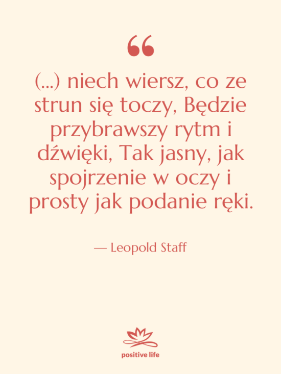 Cytat: Leopold Staff - (...) niech wiersz, co ze&hellip;