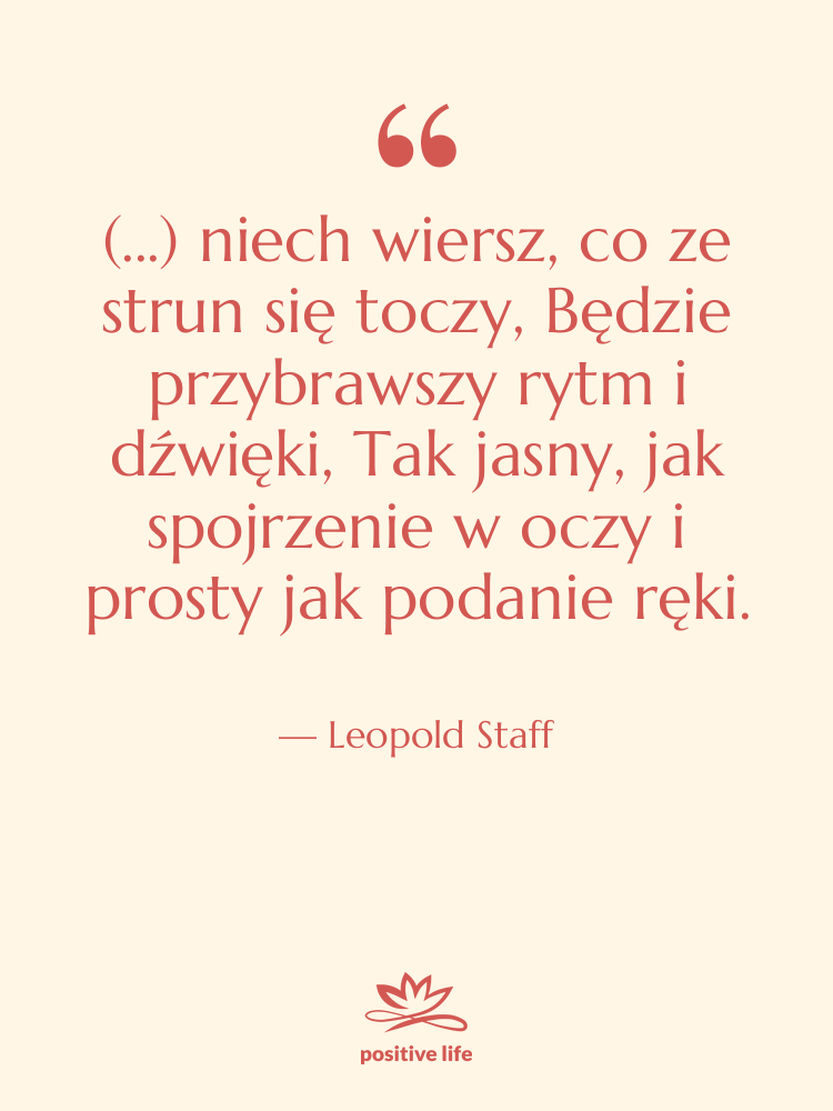 Cytat: Leopold Staff - (...) niech wiersz, co ze&hellip;