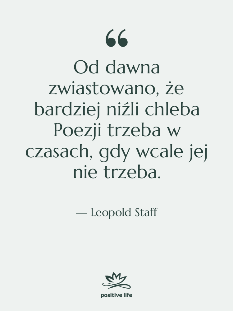 Cytat: Leopold Staff - Od dawna zwiastowano, że bardziej&hellip;