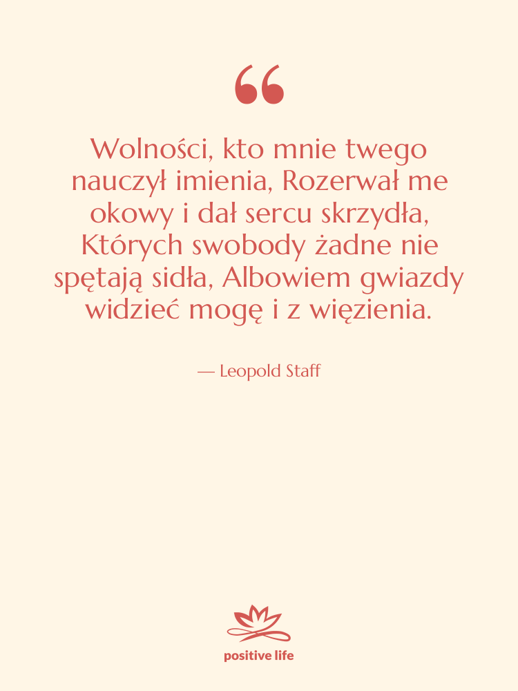 Cytat: Leopold Staff - Wolności, kto mnie twego nauczył&hellip;