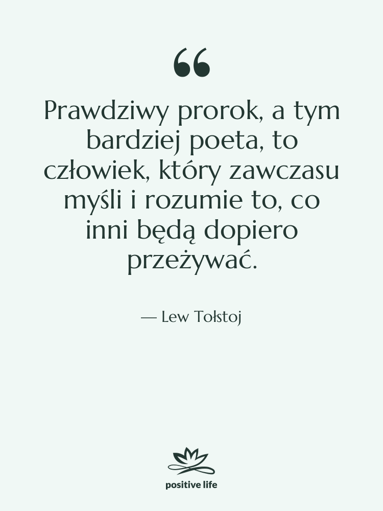 Cytat: Lew Tołstoj - Prawdziwy prorok, a tym bardziej&hellip;