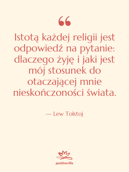 Cytat: Lew Tołstoj - Istotą każdej religii jest odpowiedź&hellip;