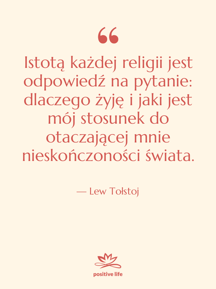 Cytat: Lew Tołstoj - Istotą każdej religii jest odpowiedź&hellip;