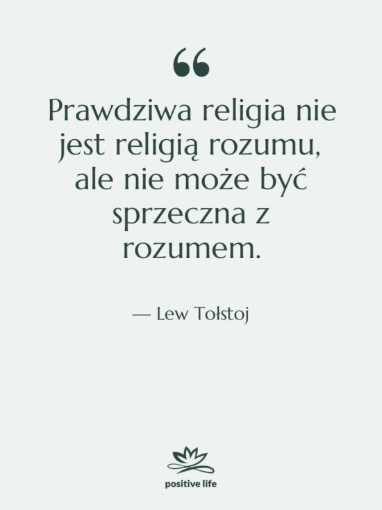 Cytat: Lew Tołstoj - Prawdziwa religia nie jest religią&hellip;