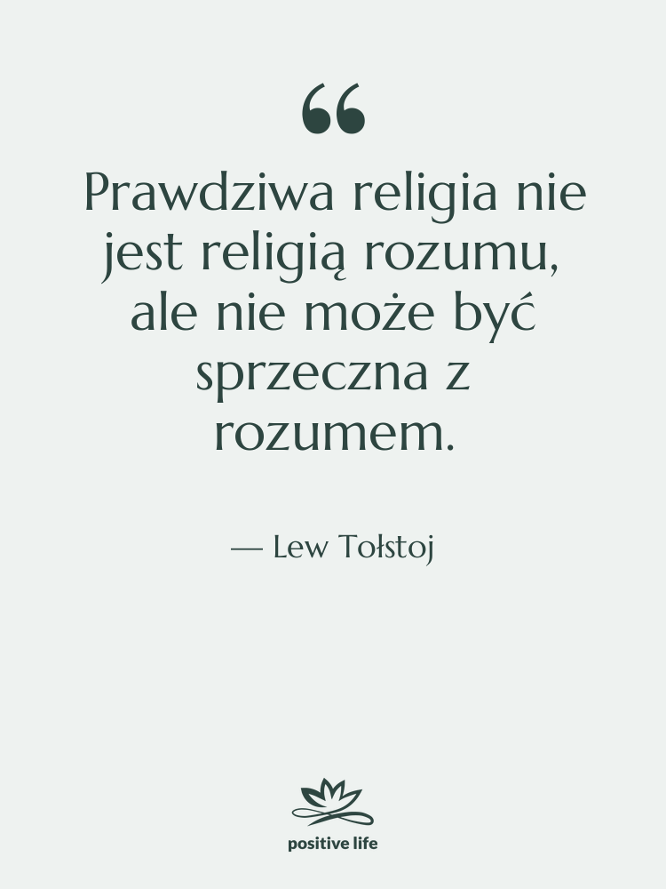 Cytat: Lew Tołstoj - Prawdziwa religia nie jest religią&hellip;