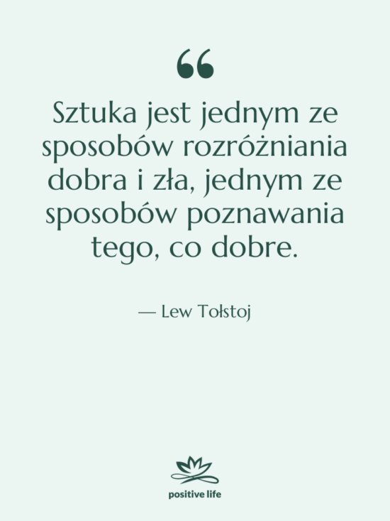 Cytat: Lew Tołstoj - Sztuka jest jednym ze sposobów&hellip;