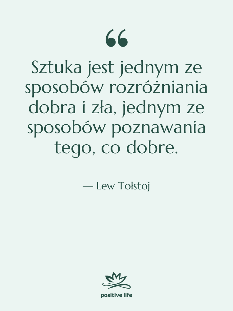 Cytat: Lew Tołstoj - Sztuka jest jednym ze sposobów&hellip;
