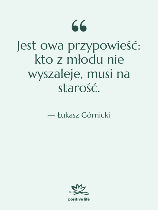 Cytat: Łukasz Górnicki - Jest owa przypowieść: kto z&hellip;