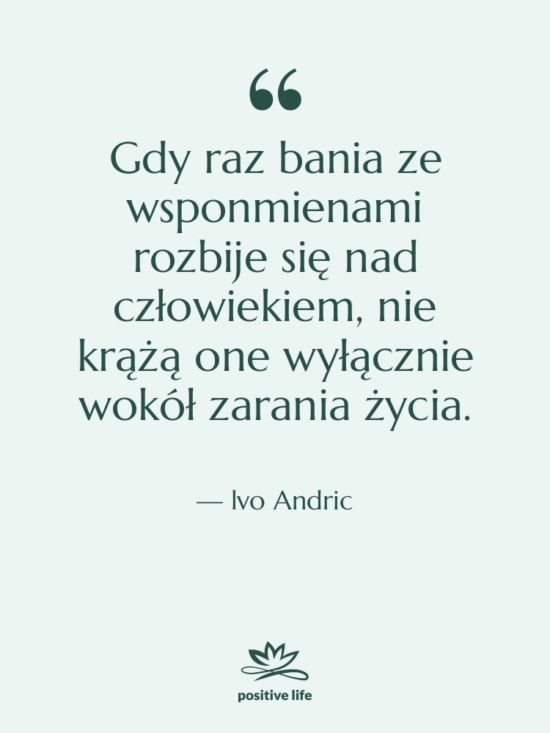 Cytat: lvo Andric - Gdy raz bania ze wsponmienami&hellip;