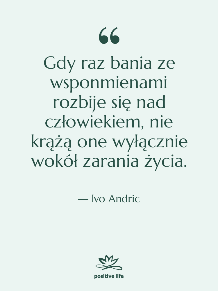Cytat: lvo Andric - Gdy raz bania ze wsponmienami&hellip;